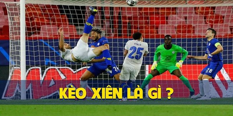 Kèo xiên là gì?